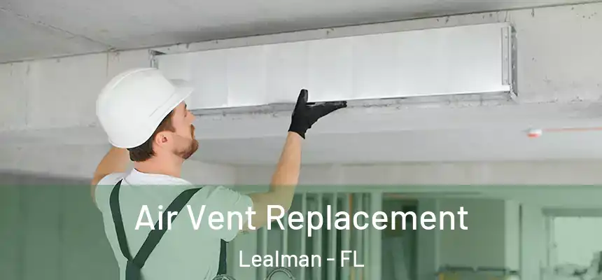 Air Vent Replacement Lealman - FL