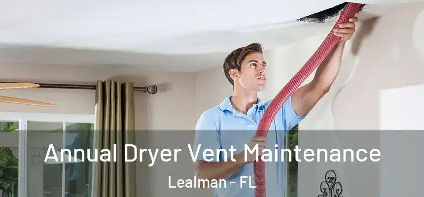  Annual Dryer Vent Maintenance Lealman - FL