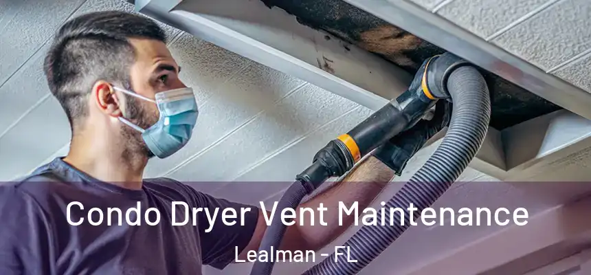 Condo Dryer Vent Maintenance Lealman - FL