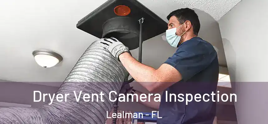 Dryer Vent Camera Inspection Lealman - FL