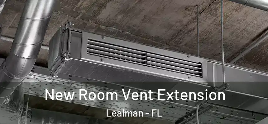 New Room Vent Extension Lealman - FL