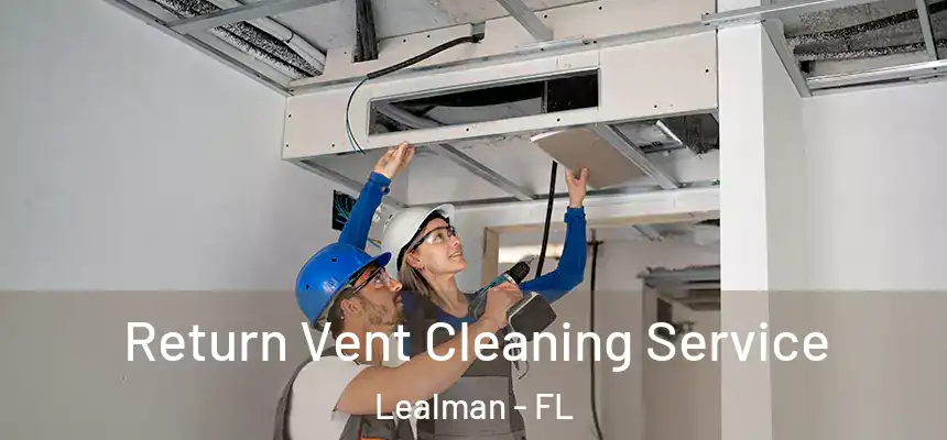 Return Vent Cleaning Service Lealman - FL