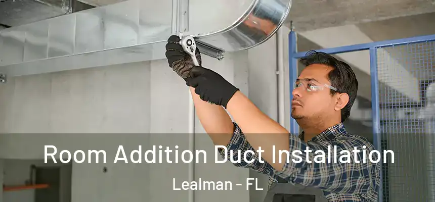 Room Addition Duct Installation Lealman - FL