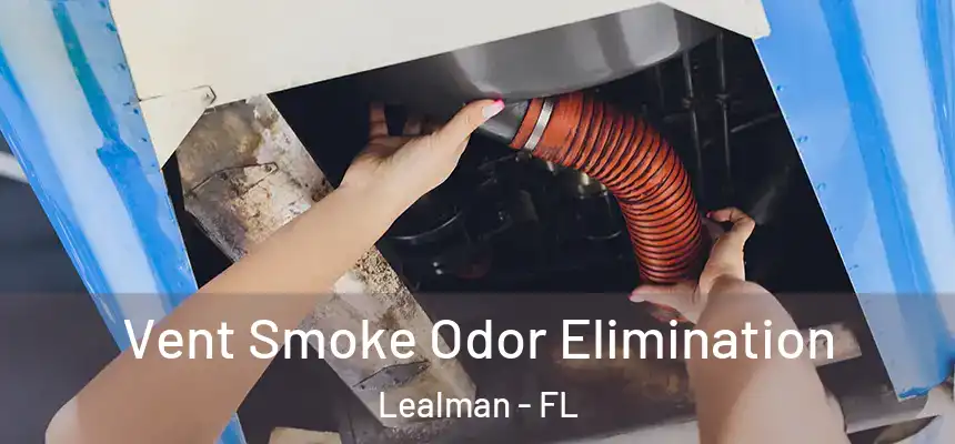 Vent Smoke Odor Elimination Lealman - FL